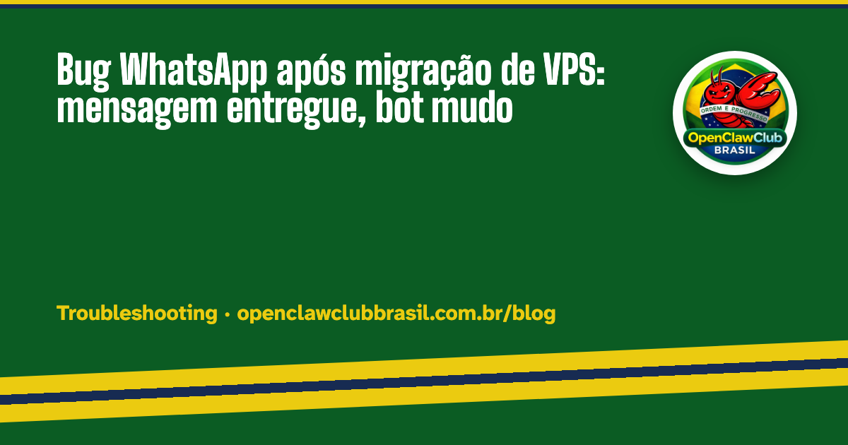 Bug WhatsApp após migração de VPS: mensagem entregue, bot mudo ...