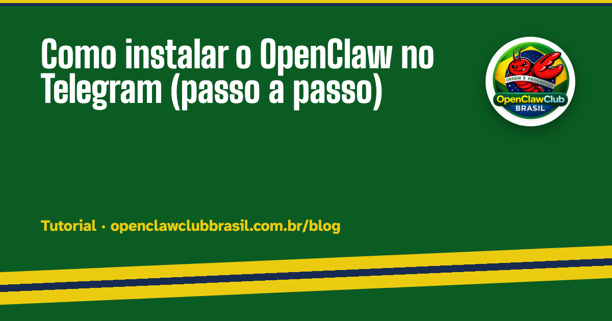 Como instalar o OpenClaw no Telegram (passo a passo) — OpenClaw Brasil