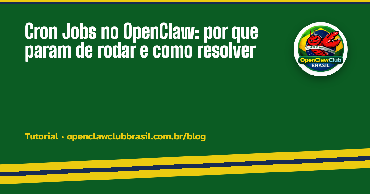 Cron Jobs no OpenClaw: por que param de rodar e como resolver ...